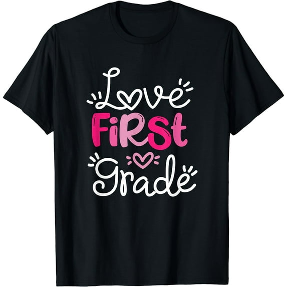 Love First Grade Fun Teacher Student School 1st grade Gift T-Shirt
