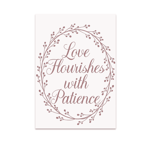 Love Flourishes with Patience - Romantic Decor - 13x19 Poster Print