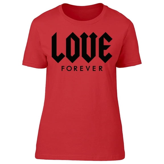 Love Forever Wording T-Shirt Women -Image by Shutterstock, Female Large