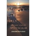 thumbnail image 1 of Love Freely Live Fully: Make Your Life Spectacular, (Paperback), 1 of 1