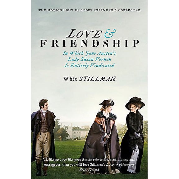 Love & Friendship: In Which Jane Austen's Lady Susan Vernon is Entirely Vindicated