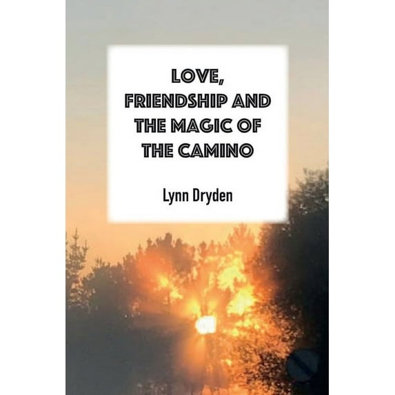 Love, Friendship and the Magic of the Camino, (Paperback)