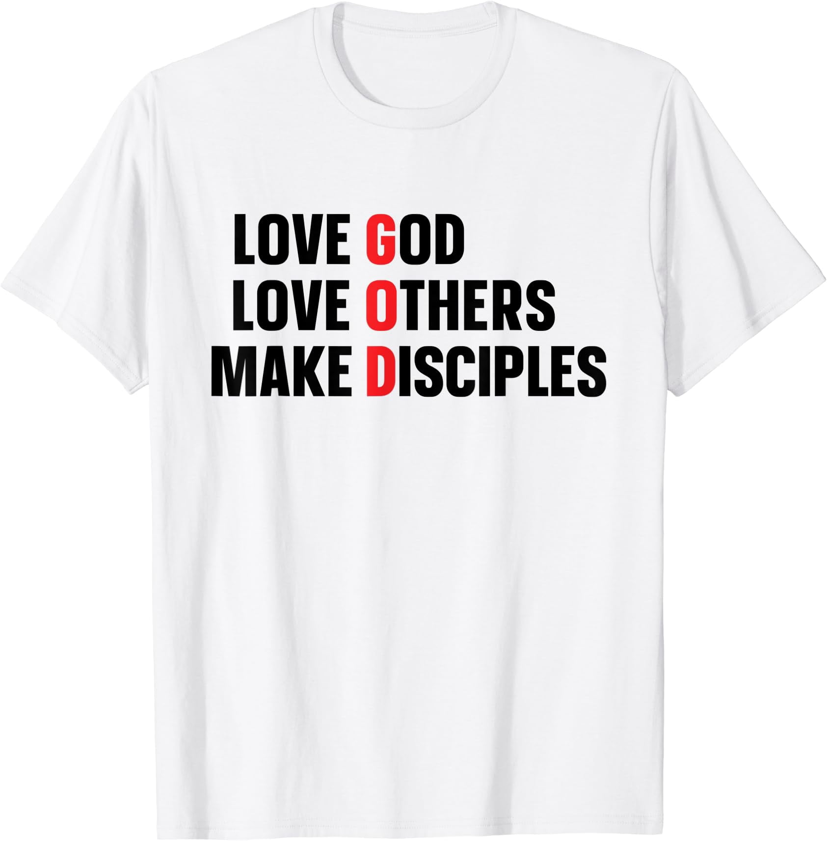 Love God Love Others Make Disciples T-Shirt - Walmart.com