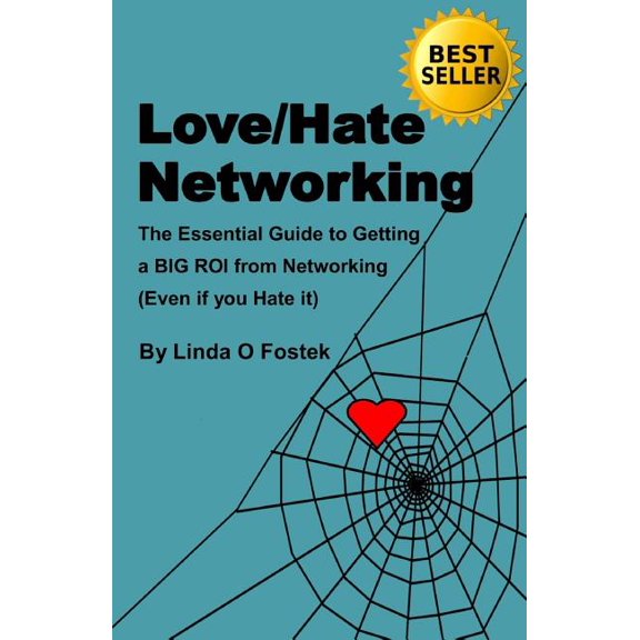 Love/Hate Networking: The Essential Guide to Getting a BIG ROI from Networking (Even if you Hate it) (Paperback)
