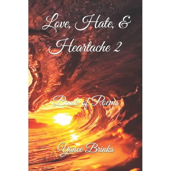 Love, Hate and Heartache 2: Book of Poems (Urban Poem Collection)