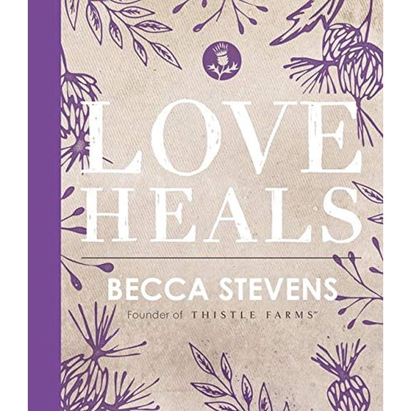 Pre-Owned Love Heals: Finding Wholeness and Hope After Brokenness by Becca Stevens (Hardcover)