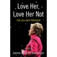 thumbnail image 1 of Love Her, Love Her Not: The Hillary Paradox, (Paperback), 1 of 2