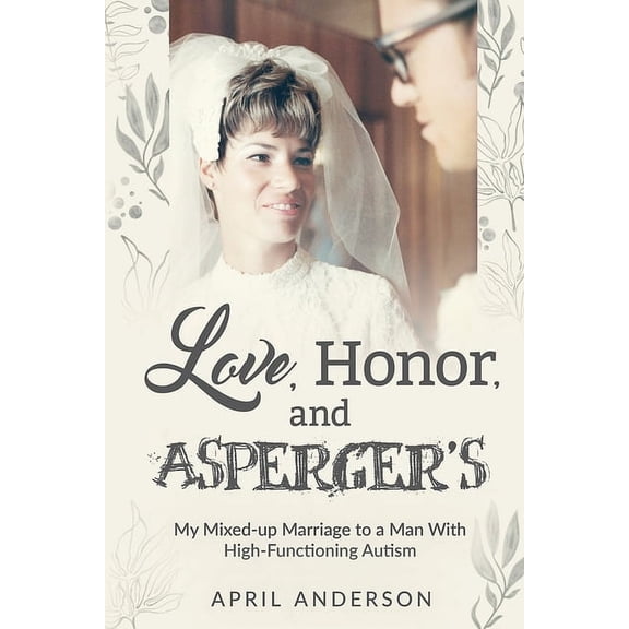 Love, Honor, and Asperger's: My Mixed-up Marriage to a Man With High-Functioning Autism, (Paperback)