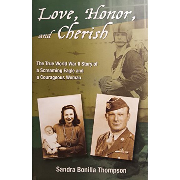 Pre-Owned Love, Honor, and Cherish: The True World War II Story of a Screaming Eagle and a Courageous Woman (Hardcover) 0974974005 9780974974002