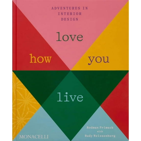 Love How You Live: Adventures in Interior Design, (Hardcover)