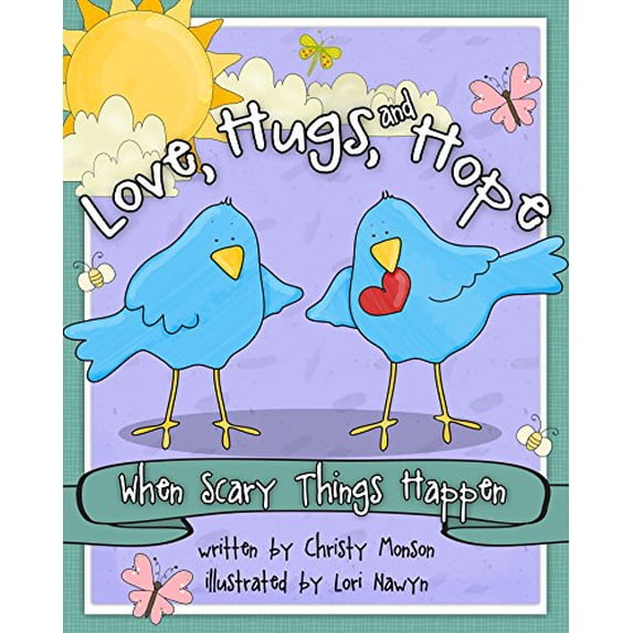 Pre-Owned Love, Hugs, and Hope: When Scary Things Happen (Hardcover) 1938301609 9781938301605