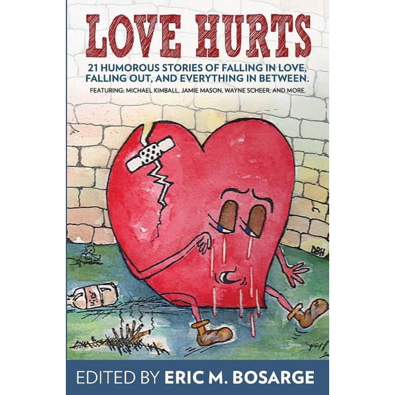 Love Hurts: 21 humorous stories about falling in love, falling out, and everything in between (Paperback) by Michael Kimball, Wayne Scheer, Payne Ratner