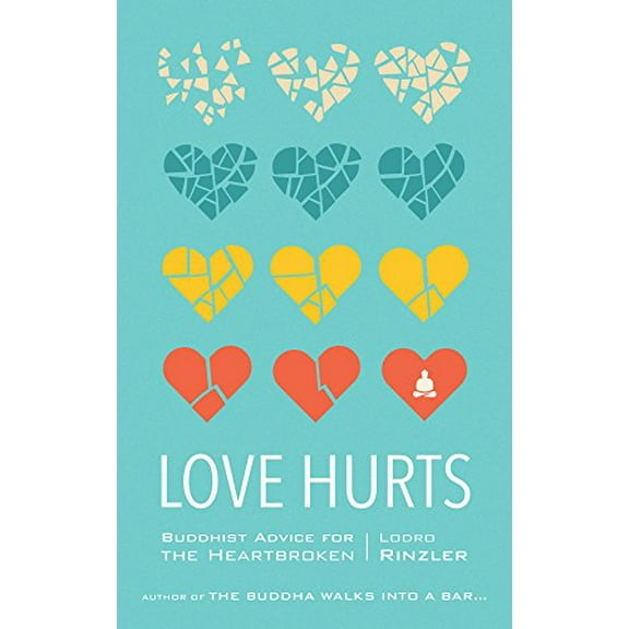 Pre-Owned Love Hurts: Buddhist Advice for the Heartbroken (Paperback) 1611803543 9781611803549