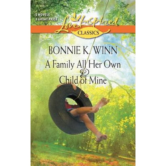Pre-Owned Love Inspired Classics: A Family All Her Own and Child of Mine : An Anthology (Paperback)