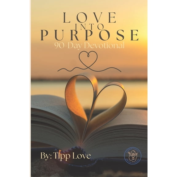 Love Into Purpose: 90-Day Daily Devotional, (Paperback)