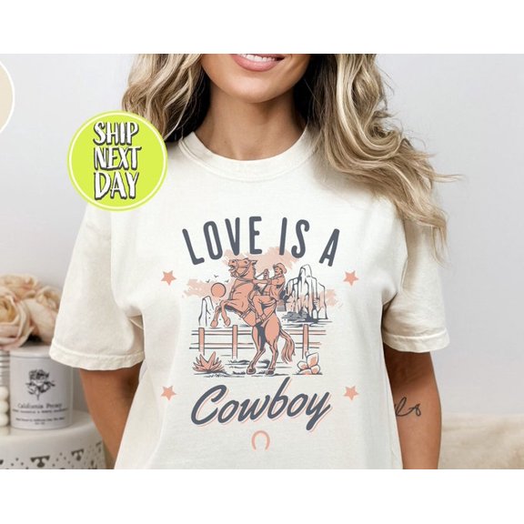 Love Is A Cowboy T-Shirt, Love Is A Cowboy Shirt, Cowgirl Shirt -TC74