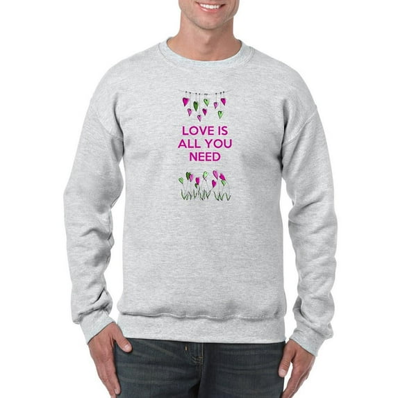 Love Is All You Need Sweatshirt Men -Fab Funky Designs, Male 3X-Large