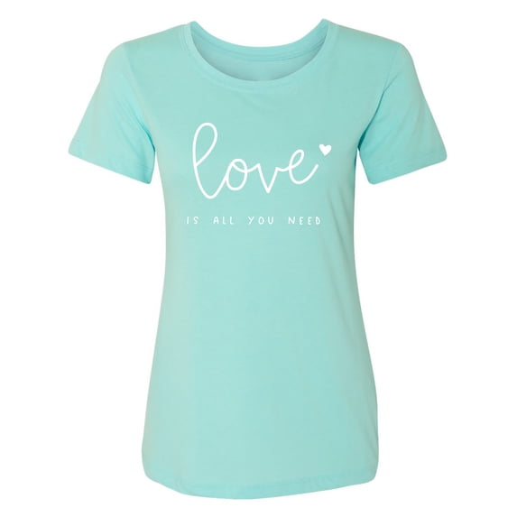 Love Is All You Need Womens crewneck tee