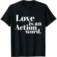 Love Is An Action Word TShirt