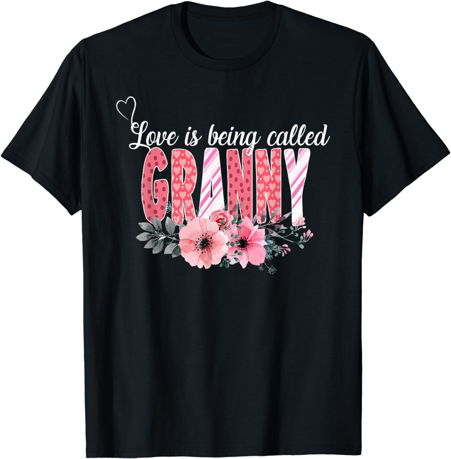 Love Is Being Called Granny Flower Happy Mother Day T-Shirt – Walmart.com