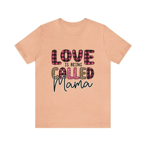 Love Is Being Called Mama Unisex Jersey Short Sleeve Tee