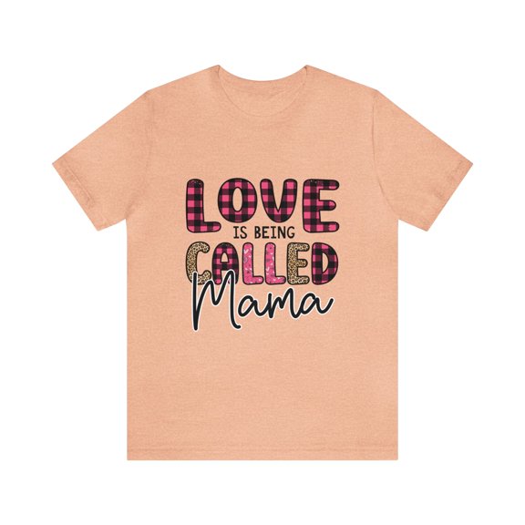 Love Is Being Called Mama Unisex Jersey Short Sleeve Tee