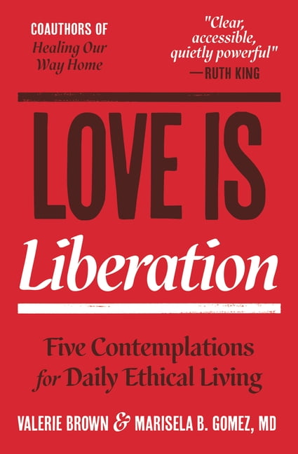 Love Is Liberation: Five Contemplations for Daily Ethical Living, (Paperback)