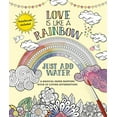 thumbnail image 1 of Love Is Like a Rainbow: Just Add Water (Paperback), 1 of 1