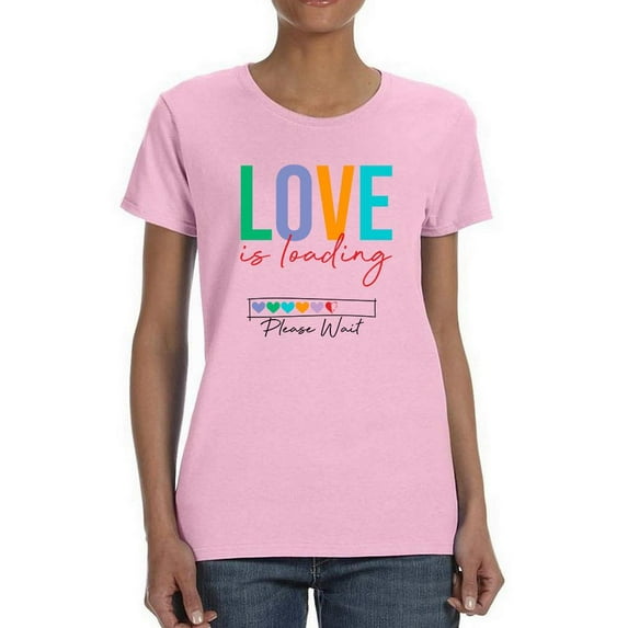 Love Is Loading Please Wait T-Shirt Women -Image by Shutterstock, Female 3X-Large
