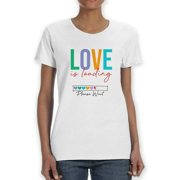 Love Is Loading Please Wait T-Shirt Women -Image by Shutterstock, Female 4X-Large