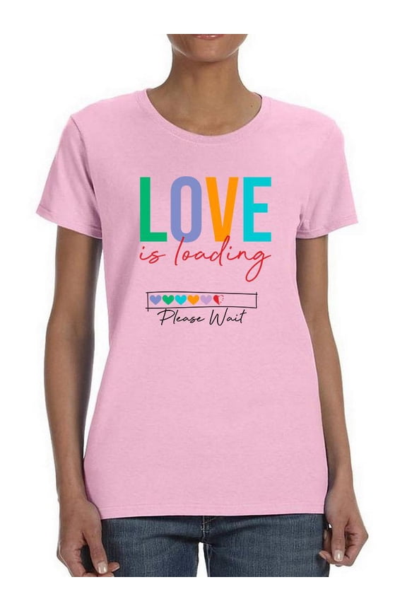 Love Is Loading Please Wait T-Shirt Women -Image by Shutterstock, Female Large