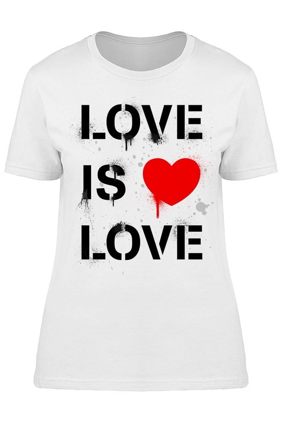 Love Is Love Spray Street Art T-Shirt Women -Image by Shutterstock, Female Large