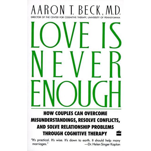 Love Is Never Enough: How Couples Can Overcome Misunderstandings, Resolve Conflicts, and Solve, (Paperback)