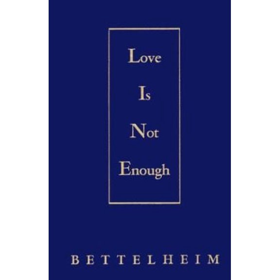 Pre-Owned Love is Not Enough: The Treatment of Emotionally Disturbed Children (Hardcover) 0029032806 9780029032800