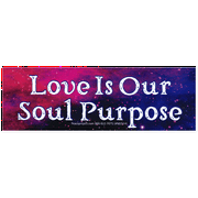 Love Is Our Soul Purpose Small Positive Affirmation Bumper Magnet for Vehicles, Cars, Autos, Refrigerators, Magnetic Surfaces