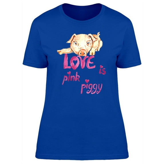 Love Is Pink Piggy T-Shirt Women -Image by Shutterstock, Female x-Large