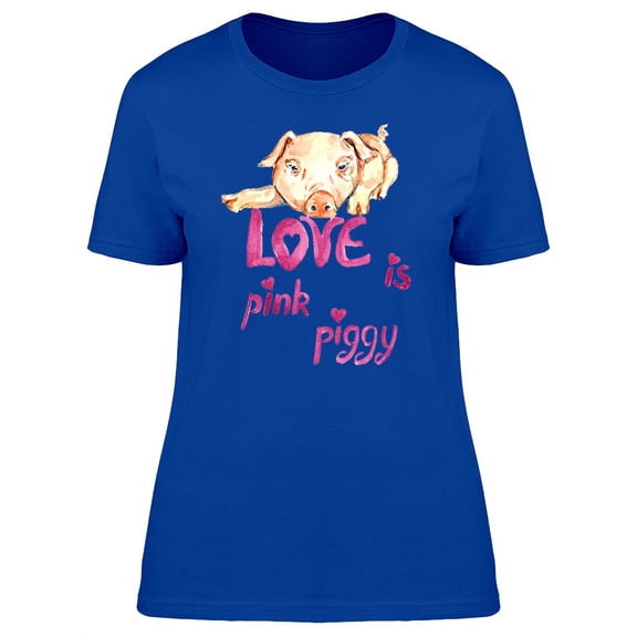 Love Is Pink Piggy T-Shirt Women -Image by Shutterstock, Female x-Large