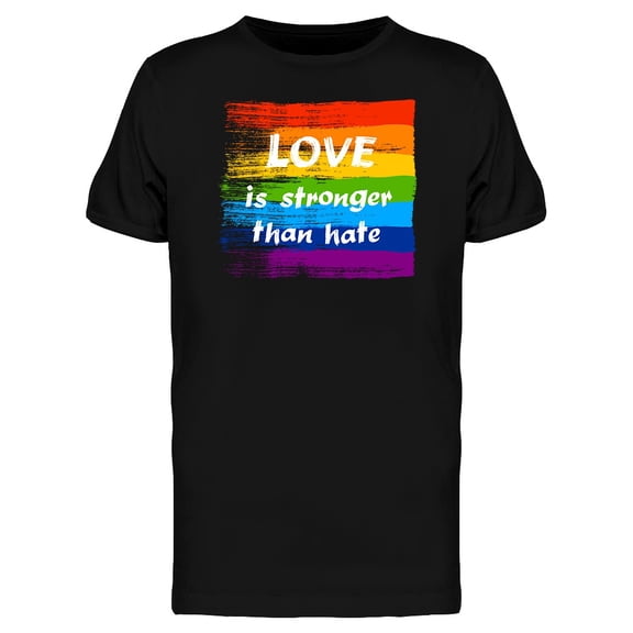 Love Is Stronger Than Hate T-Shirt Men -Image by Shutterstock, Male Small
