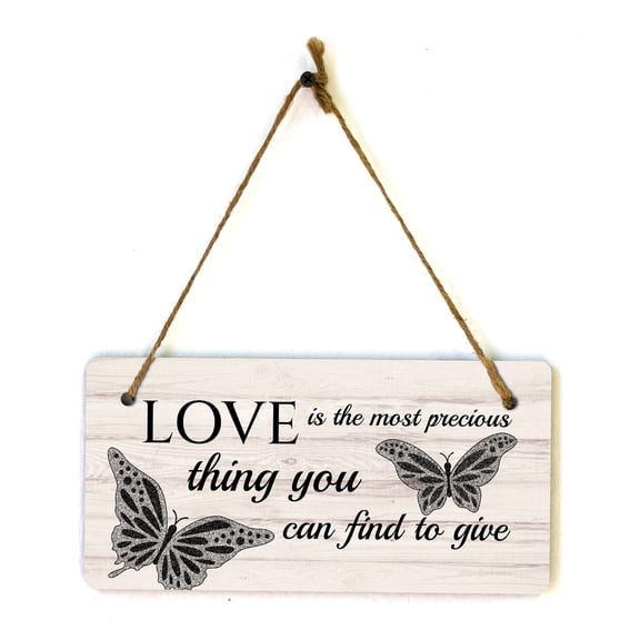 Love Is The Most Precious Thing You Can Find To Give 5x10 Hanging Plus Wall or Door Sign | Motivational Home Dcor