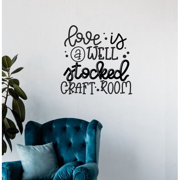 Love Is Well Stocked Craft Room Vinyl Wall Art Quote - Wall Decals Quotes Motivational - Crafty Inspirational Vinyl Decals for Girl Boss Office - Removable Adhesive Lettering, 18x18-Inch, Black