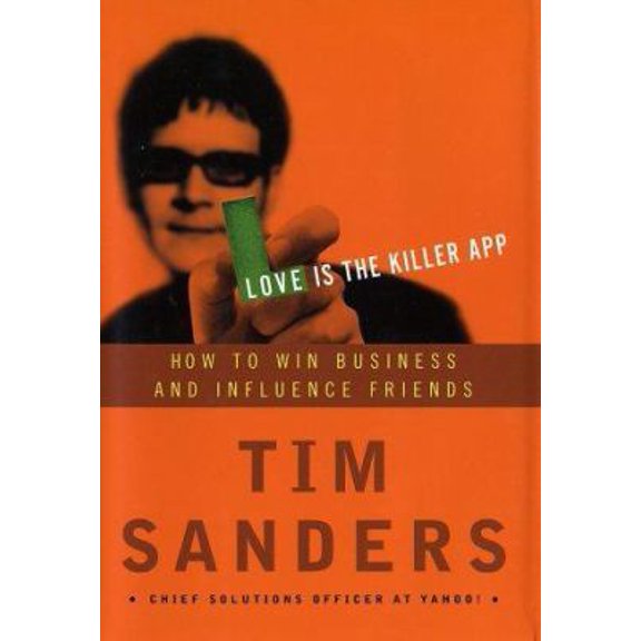 Pre-Owned Love Is the Killer App: How to Win Business and Influence Friends (Hardcover) 060960922X 9780609609224