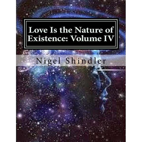 Love Is the Nature of Existence Love Is the Nature of Existence: Volume IV: The Creator, Book 3, (Paperback)