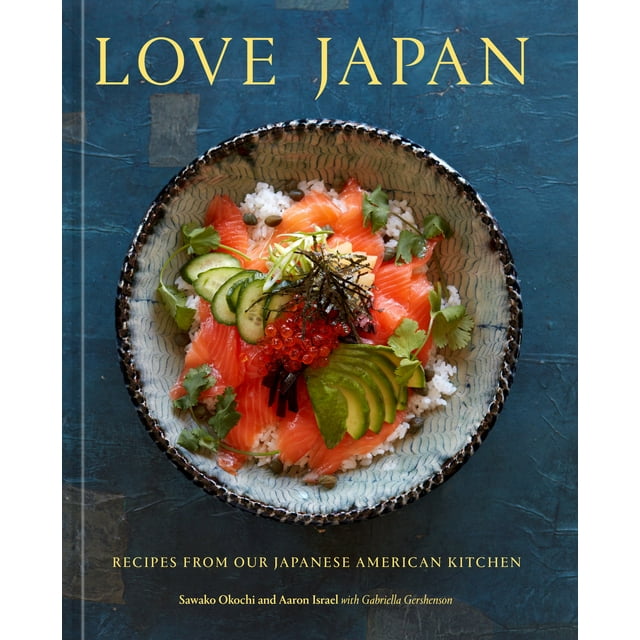 Love Japan : Recipes from our Japanese American Kitchen [A Cookbook] (Hardcover)
