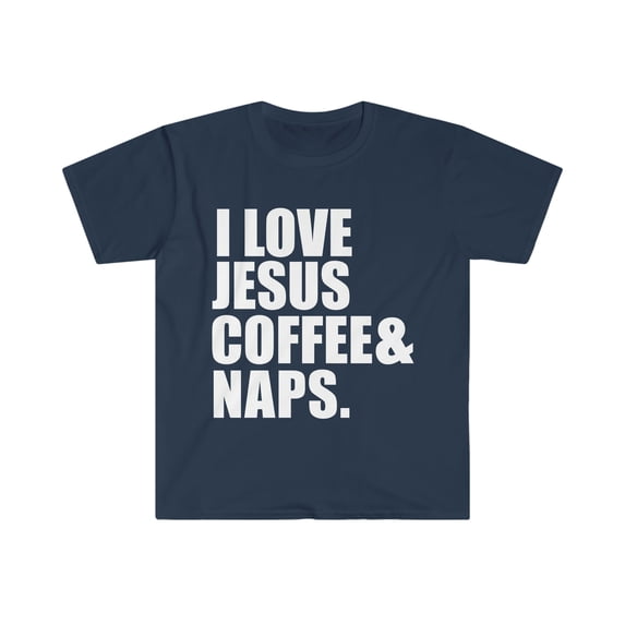 Love Jesus Coffee and Naps Unisex T-shirt S-3XL Christian Faith Jesus God