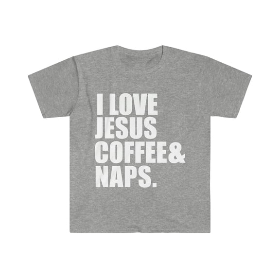 Love Jesus Coffee and Naps Unisex T-shirt S-3XL Christian Faith Jesus God