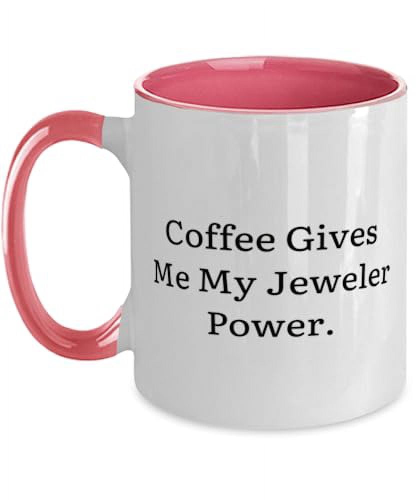 Love Jeweler Two Tone 11oz Mug, Coffee Gives Me My Jeweler Power, Present For Colleagues, Fun Gifts From Friends, Fun gifts for jewelers, Gifts for fun jewelers, Jewelry gifts for fun, Fun jewelry