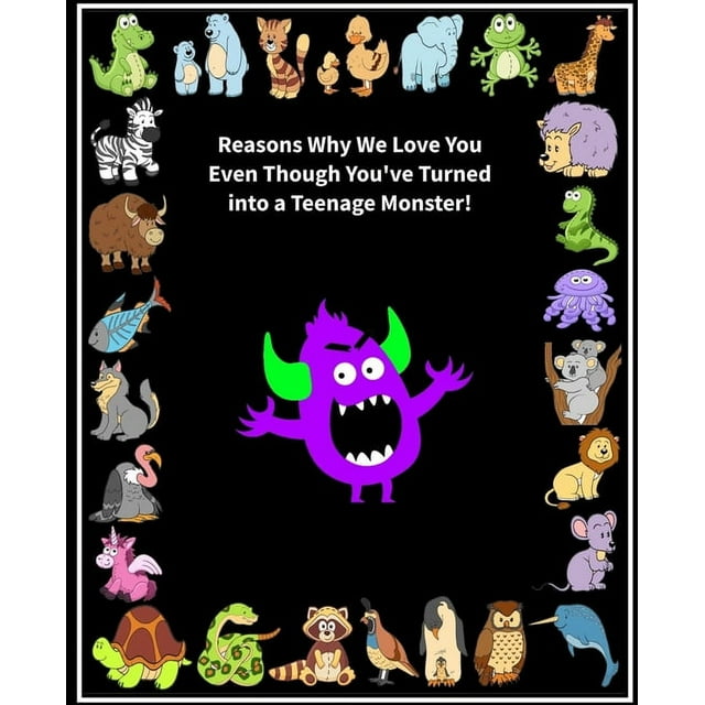 Love Journal Gift: Reasons Why We Love You Even Though You've Turned into a Teenage Monster!