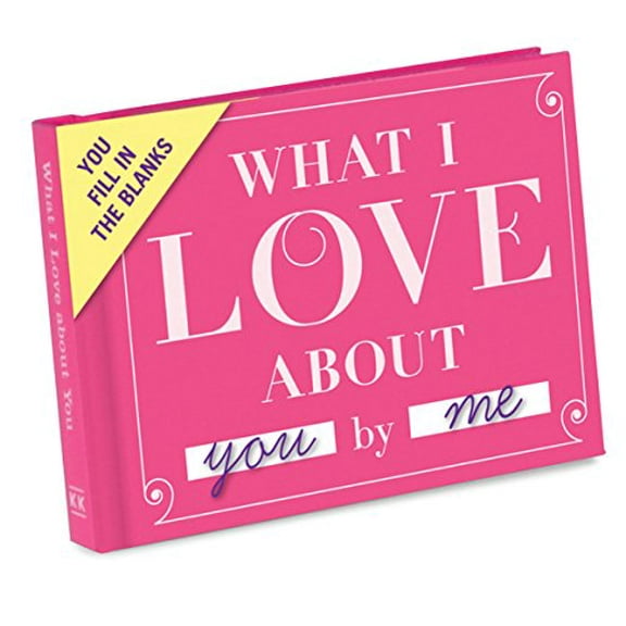 Pre-Owned What I Love about You Fill in the Love Book (Hardcover) 1601064934 9781601064936