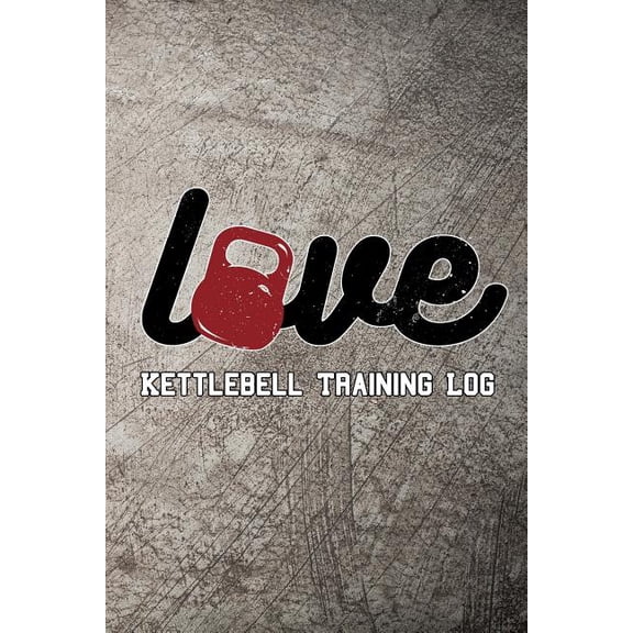 Love Kettlebell Training Log : Keep Track of Your Workout Progress (Paperback)