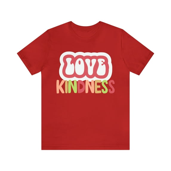 Love Kindness Shirt | International Love is Kind Day Unisex T-Shirt